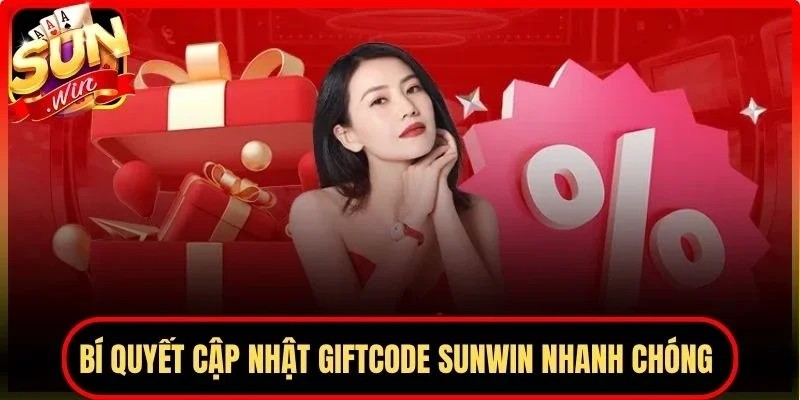 Bí quyết cập nhật giftcode Sunwin nhanh chóng 